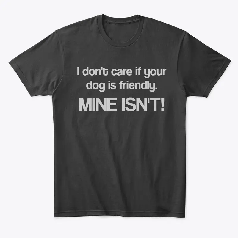 I don't care if your dog is friendly...