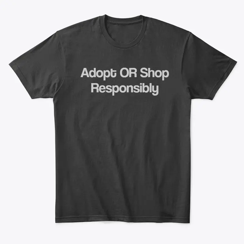 Adopt OR Shop Responsibly