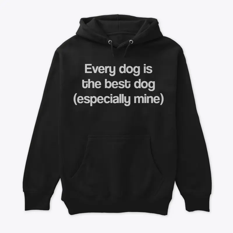 Every dog is the best dog 