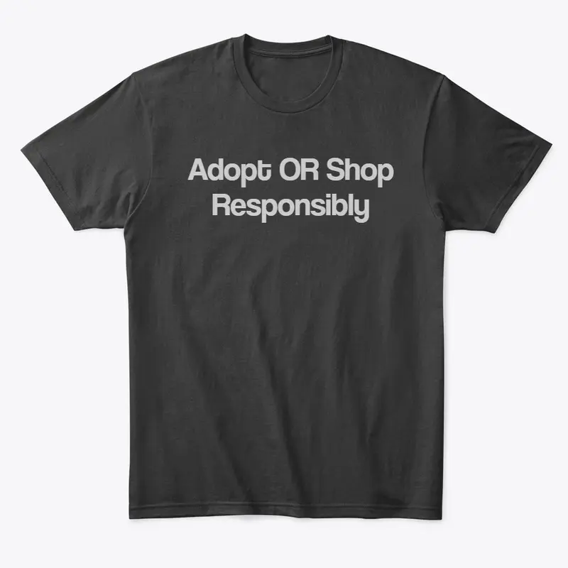 Adopt OR Shop Responsibly