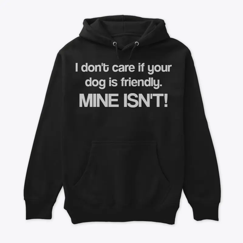 I don't care if your dog is friendly...